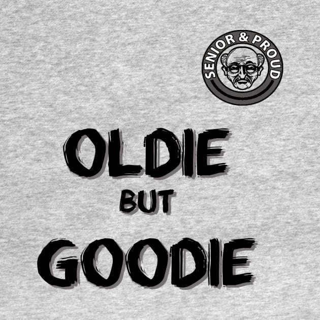 Oldie But Goodie Funny Senior Citizen T-shirt by P & T Summers